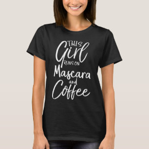 Mens Funny Makeup Saying This Girl Runs on Mascara T-Shirt