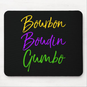 Mens Funny Mardi Gras Quote New Orleans Gift Bourb Mouse Pad