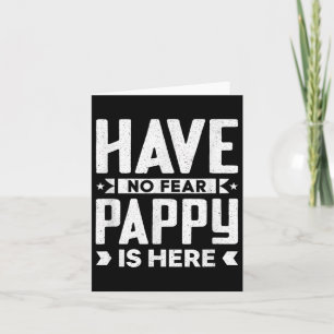 Mens Funny Meme Quotes Have No Fear Pappy Is Here Card