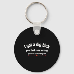Mens Funny Men Manly Puns Got Dig Bick Humour Keychain