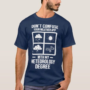 Mens Funny Meteorologist My Meteorology Degree Wea T-Shirt