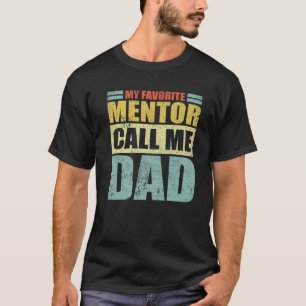 Mens Funny My Favorite Mentor Calls Me Dad Father' T-Shirt