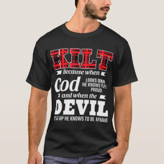 Mens Funny Scots Saying Kilt Because God Knows Who T-Shirt