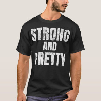 Mens Funny Strong And Pretty Strongman Fitness Gym T-Shirt