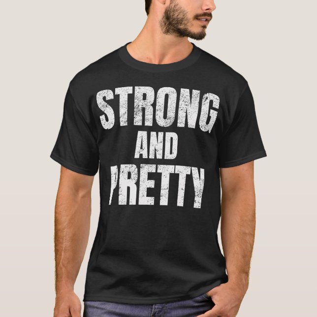 Mens Funny Strong And Pretty Strongman Fitness Gym T-Shirt (Front)
