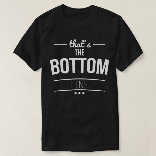 Mens Funny The Bottom Line T-Shirt (Design Front)