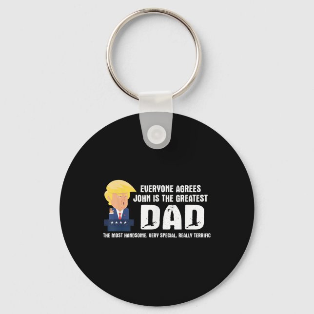 Mens Funny Trump Saying Greatest Dad Quote - John  Keychain (Front)