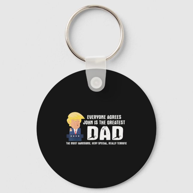 Mens Funny Trump Saying Greatest Dad Quote - John  Keychain (Front)