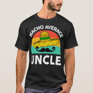 Mens Funny Uncle TShirts Nacho Average Uncle Mexic