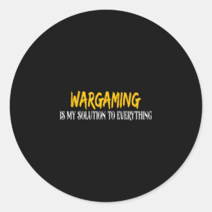 Mens funny wargaming is solution to everything classic round sticker