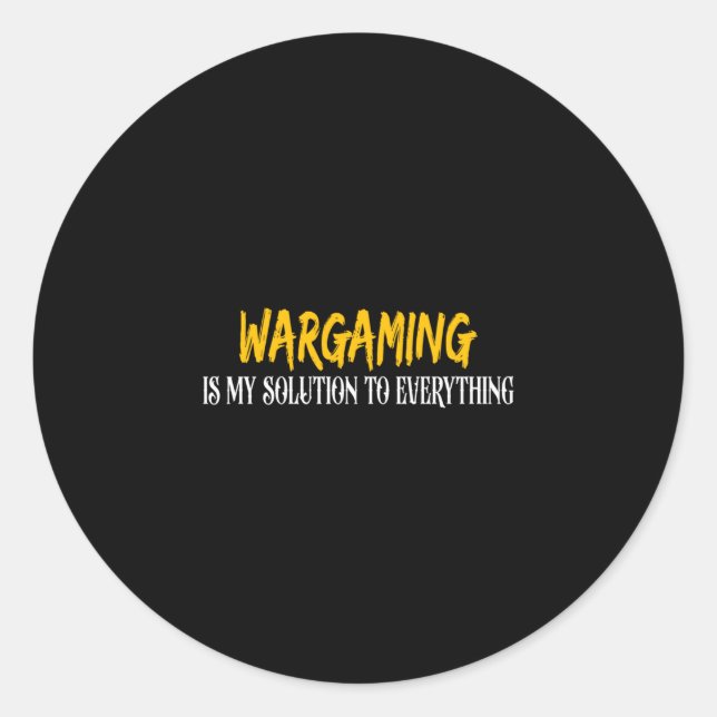 Mens funny wargaming is solution to everything classic round sticker (Front)