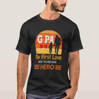 Mens G Pa My First Love My Forever Hero G Pa Fathe T-Shirt
