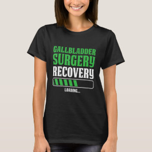 Mens Gallbladder Surgery Recovery Loading  Hospita T-Shirt