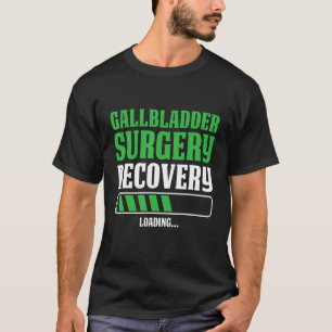 Mens Gallbladder Surgery Recovery Loading Hospita T-Shirt