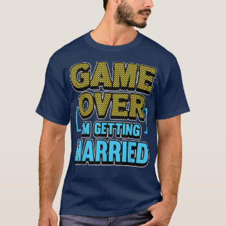Mens Game Over im getting married Groom T-Shirt