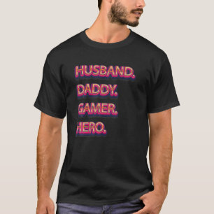 Mens Gamer Daddy Funny Husband Dad Video Game Hero T-Shirt