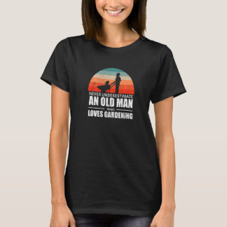 Mens Gardener Never Underestimate An Old Man Who L T-Shirt