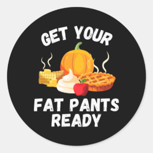 Mens Get Fat Pants Ready - Pumpkin Pie - Funny Classic Round Sticker