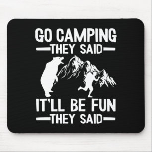 Mens go camping said it'll be fun outdoor joke mouse pad