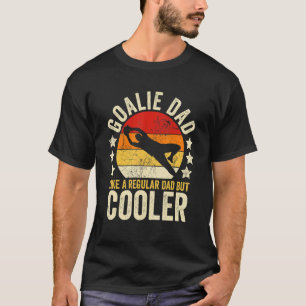 Mens Goalie Dad Like A Regular Dad But Cooler Fath T-Shirt