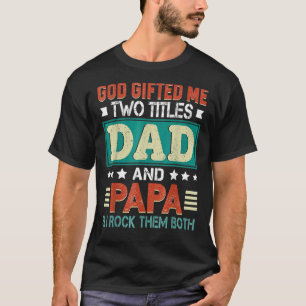 Mens God Ed Me Two Titles Dad Papa  Father's Day T-Shirt