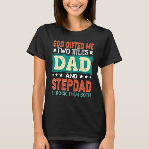 Mens God Ed Me Two Titles Dad Stepdad Father Day T-Shirt
