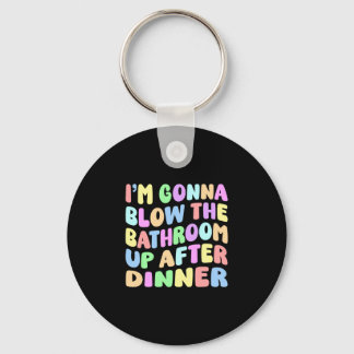 Mens gonna blow the bathroom up after dinner retro keychain