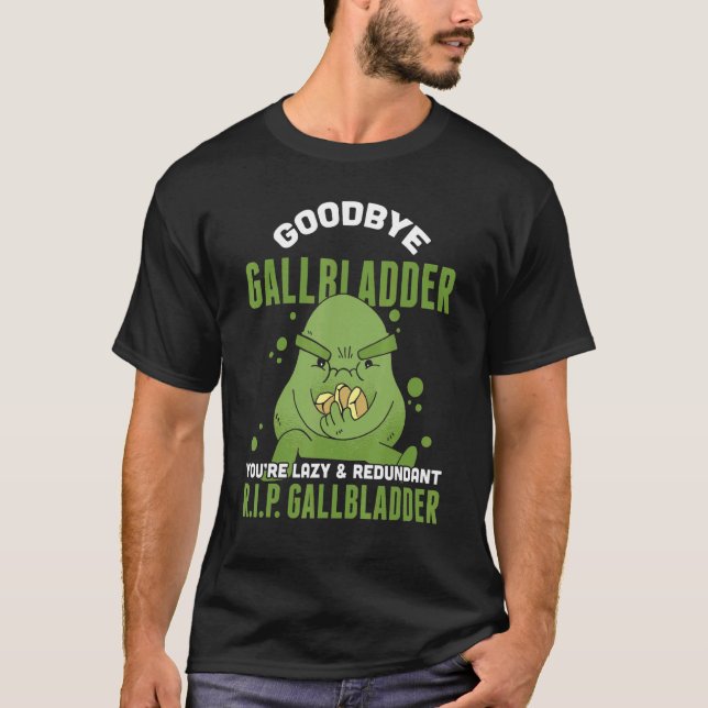 Mens Goodbye Gallbladder Youre Lazy & Redundant R  T-Shirt (Front)