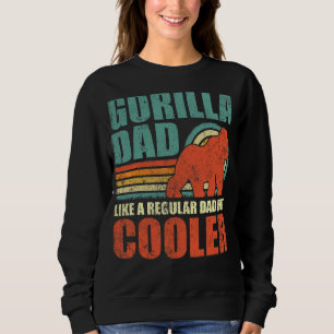 Mens Gorilla Dad Like A Regular Dad But Cooler Fa Sweatshirt