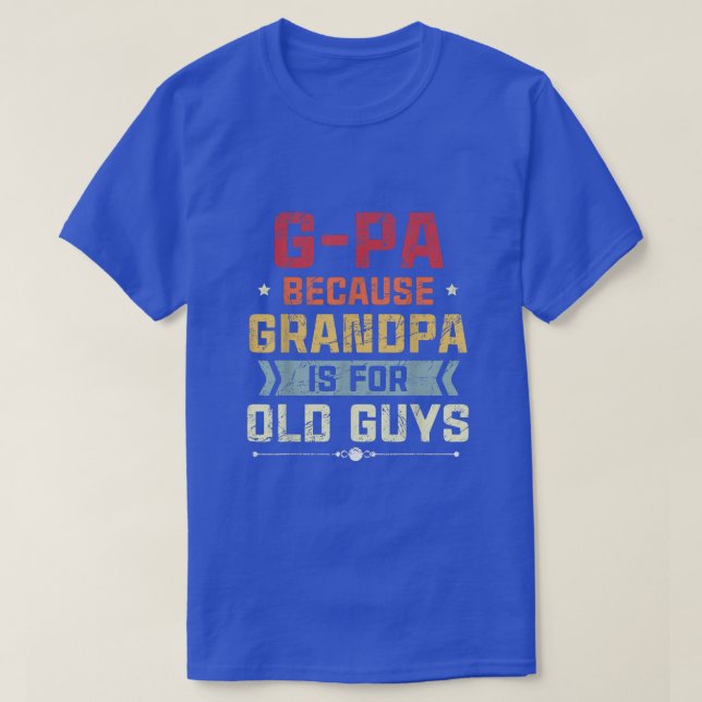 Mens GPa Because Grandpa Is For Old Guys Fathers D T-Shirt (Design Front)
