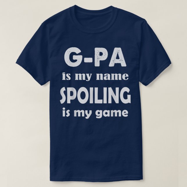 Mens GPa Is My Name Spoiling Is My Game Grandfathe T-Shirt (Design Front)