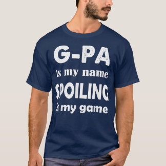 Mens GPa Is My Name Spoiling Is My Game Grandfathe T-Shirt