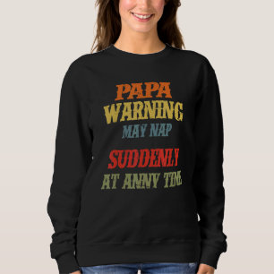 Mens Grandpa Fathers Day Papa Warning May Nap Sud Sweatshirt