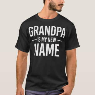 Mens Grandpa Is My New Name New Grandpa Announcem T-Shirt