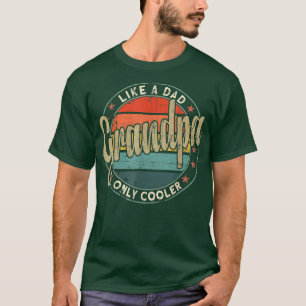 Mens Grandpa Like A Dad Only Cooler Funny Grandpa T-Shirt