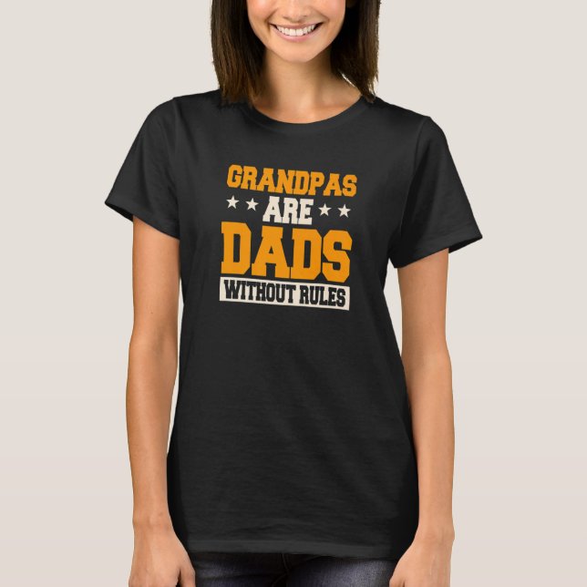 Mens Grandpas Are Dads Without Rules  Grandpa  1 T-Shirt (Front)