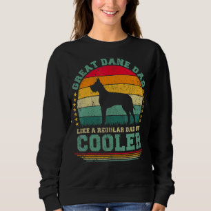 Mens Great Dane Dad Like A Regular Dad But Cooler Sweatshirt