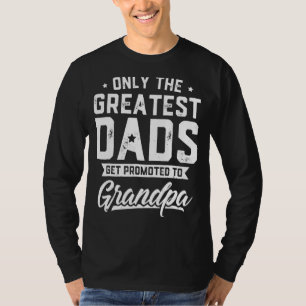 Mens Greatest Dads Get Promoted To Grandpa Father' T-Shirt