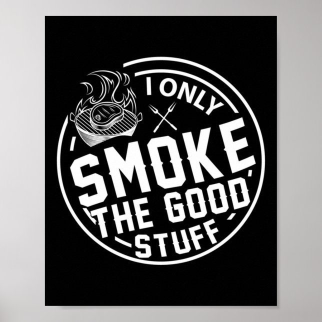 Mens grilling only smoke the good stuff bbq design poster (Front)