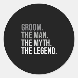 Mens groom the man the myth the legend bachelor classic round sticker