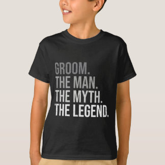 Mens groom the man the myth the legend bachelor T-Shirt