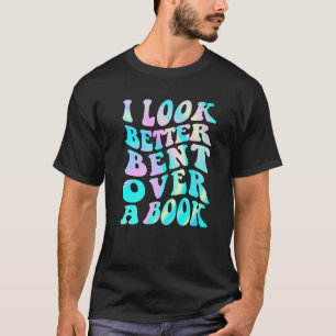 Mens Groovy I Look Better Bent Over A Book Tie dye T-Shirt
