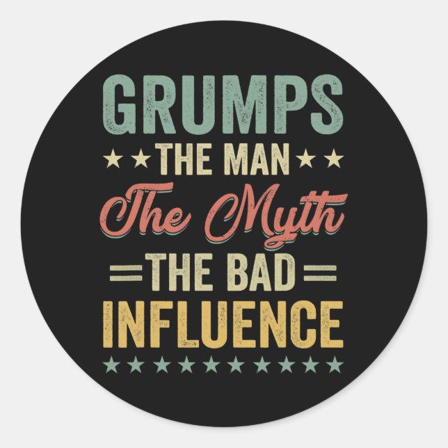 Mens Grumps the man the myth bad influence for Classic Round Sticker (Front)