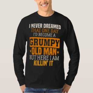 Mens Grumpy Grandpa Old Man Joke Sarcastic Humour T-Shirt