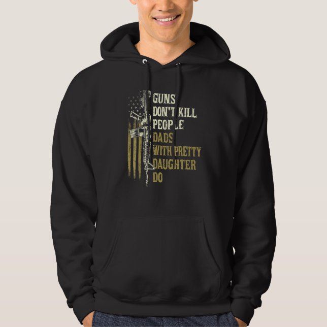 Mens Guns Dont Kill People Dads With Pretty Daught Hoodie (Front)