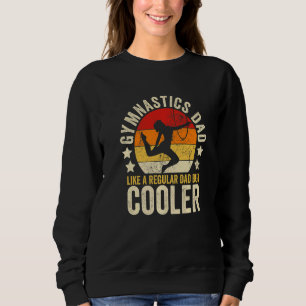 Mens Gymnastics Dad Like A Regular Dad But Cooler Sweatshirt