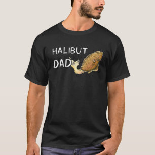 Mens Halibut Fisherman Halibut Dad Hunting Flounde T-Shirt