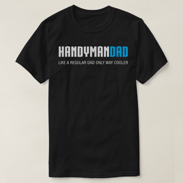 Mens Handyman Dad , Funny Cute Father's Day Gift  T-Shirt (Design Front)
