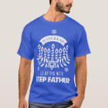 Mens Hanukkah Is Better with Step Father Matching  T-Shirt<br><div class="desc">Mens Hanukkah Is Better with Step Father Matching Family  .</div>