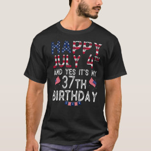 Mens Happy 4 July And Yes It's My 37th Birthday Si T-Shirt